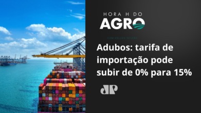 Adubos: tarifa de importação pode subir de 0% para 15%