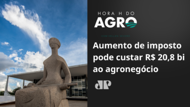 Aumento de imposto pode custar R$20,8 bilhões ao agronegócio