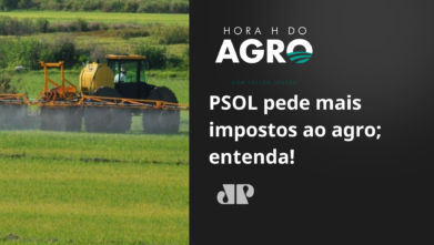 PSOL pede mais impostos ao agro; entenda!