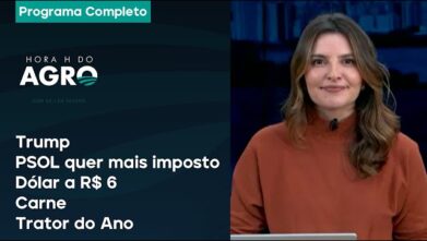 Trump, PSOL quer mais imposto, dólar a R$ 6, carne e Trator do Ano